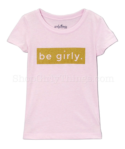be girly.® Tee - Light Pink